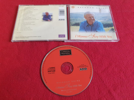 BRENDAN SHINE I WANNA STAY WITH YOU till CD